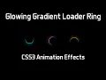 CSS3 Glowing Gradient Loader Ring Animation Effects