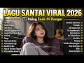MUSIK SANTAI VIRAL 2026 🎧 Lagu Pop Indonesia Terbaru Bikin Suasana Lebih Nyaman