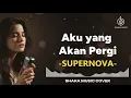 Lagu SUPERNOVA - AKU YANG AKAN PERGI | VIDEO LYRIC BY SHAKA MUSIC COVER