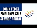 How To Login Into the FedEx Employee Self Service Portal 2024 Fedex Employee Login