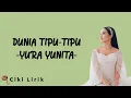 Download Lagu Yura Yunita - Dunia Tipu-Tipu | Lirik Lagu