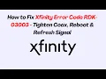 How to Fix Xfinity Error Code RDK-03003 - Tighten Coax Reboot Refresh Signal