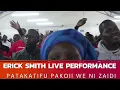 PATAKATIFU PAKO || WEWE NI ZAIDI || ERICK SMITH LIVE PERFORMANCE