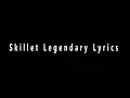 Download Lagu Skillet: Legendary (Lyrics)