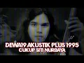Lagu @Dewa19  - Cukup Siti Nurbaya | Akustik Plus 1995