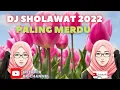 Download Lagu DJ SHOLAWAT 2022 PALING MERDU