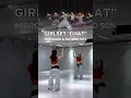 GIRLSET CHAT Dance Mirrored Slowed 50 Chorus 1