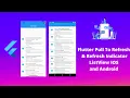 Flutter Pull To Refresh Refresh Indicator ListView IOS and Android
