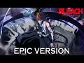 Download Lagu BLEACH TYBW - Invasion | EPIC VERSION