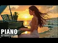 3 Hour Relaxing Romantic Piano Instrumental Love Songs - The Most Passionate Piano Love Songs Ever