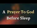 Download Lagu Dear Lord, As I close my eyes tonight, Lord, I ask for restful sleep - A Prayer To God Before Sleep
