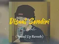 Disaat Sendiri - Dadali (Speed Up + Reverb)