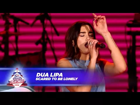 Download MP3 Dua Lipa - ‘Scared To Be Lonely’ - (Live At Capital’s Jingle Bell Ball 2017)