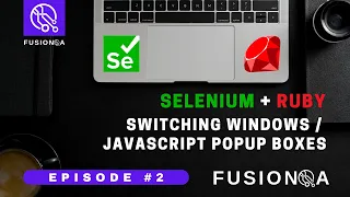 FusionQA Episode 2 of Selenium Ruby Switching Windows JS Alerts