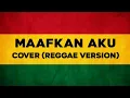Download Lagu ENDA UNGU - MAAFKAN AKU (COVER REGGAE)