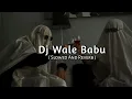 Download Lagu dj wale babu badshah [ Slowed and Reverb ] Music Lover
