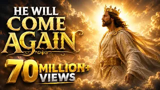 he will come again
