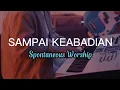 Spontaneous Worship - Sampai Keabadian ( Official Music Video )