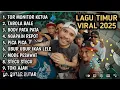 LAGU TIMUR VIRAL 2025 || TOR MONITOR KETUA || TABOLA BALE || BODY PATA || NGAPAIN REPOT, PICA PICA