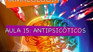 Curso de Farmacologia: Aula 15 - Antipsicoticos - Tipicos e atipicos