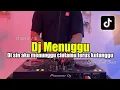 Download Lagu DJ MENUNGGU - DJ DISINI AKU MENUNGGU CINTAMU TERUS KUTUNGGU