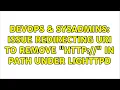 DevOps SysAdmins Issue redirecting uri to remove in path under lighttpd 2 Solutions