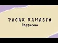 Download Lagu Pacar Rahasia - Cappucino | Lirik Lagu