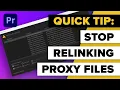 Preventing Proxy File Relinking in Premiere Pro