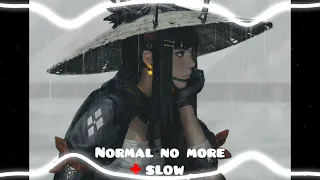 Normal no more + slowed ( remix)