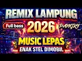 Lagu MUSIC LEPAS REMIX LAMPUNG TERBARU 2026 ENAK STEL DIMOBIL - INOT MUSIC 