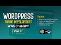 Wordpress Theme Development with ChatGPT Part 01
