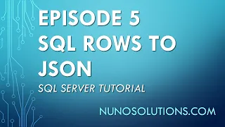 SQL Server - SQL Rows to JSON Episode 5
