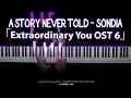 Download Lagu [어쩌다 발견한 하루 OST 6 Extraordinary You]  '한 번도 하지 못한 이야기 (A Story Never Told)' Sondia (손디아) Piano Cover
