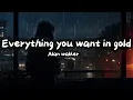 Download Lagu Everything You Want In Gold - Lily Alan Walker | (Speed up)