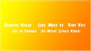 Download Dimitri Vegas \u0026 Like Mike vs. Vini Vici - Get in Trouble (So What)(Lyrics Video) MP3