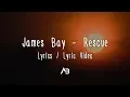 Download Lagu James Bay - Rescue (Lyrics / Lyric Video)