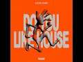 Do You Like House - Lucas Bahr