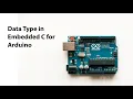 Data Type in Embedded C for Arduino