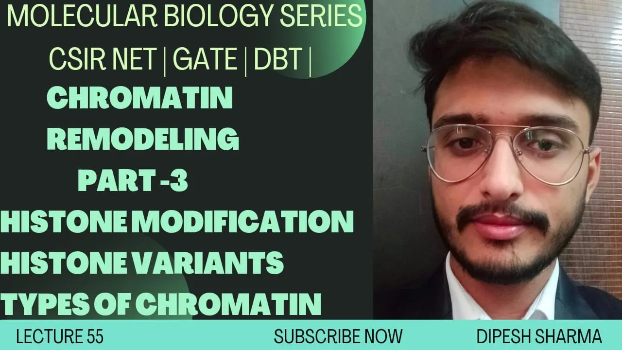 Molecular Biology Lecture 55 | Chromatin Remodeling Part-3 Histone Modifications and Histone Variant