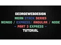 MEAN Stack Tutorial - Part 3 Express JS Basics