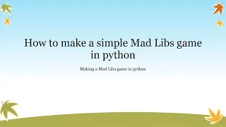 Python Tutorial - How to make a Mad Libs game in python Making a Mad Libs game in python 3