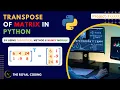 Python Program to find Transpose of a Matrix Transpose of Matrix Python for Beginners