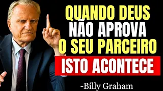 Quando DEUS Não QUER que Você Esteja com ALGUÉM, Essas COISAS Começam a ACONTECER! - Billy Graham