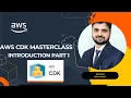 AWS CDK MasterClass Introduction Part 1