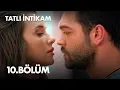 Tatli Intikam 10 Bolum - Full Bolum
