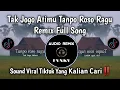 Lagu TAK JOGO ATIMU TANPO ROSO RAGU REMIX  FULL SONG • DJ REMIX VIRAL TIKTOK FULL BASS TERBARU🔥🔥