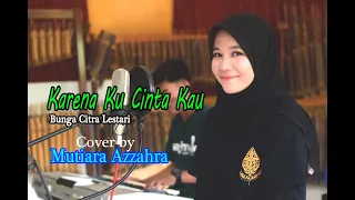 Download KARENA KU CINTA KAU ( BCL ) Cover By Mutiara MP3