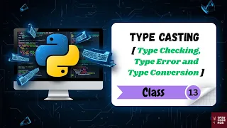 Type Casting in Python Type Checking Type Error and Type Conversion Class-13