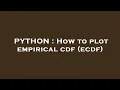 PYTHON How to plot empirical cdf ecdf