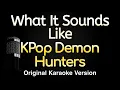 Download Lagu What It Sounds Like - Kpop Demon Hunters (Karaoke Songs With Lyrics - Original Key)